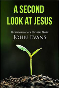 A Second Look at Jesus: The Experience of a Christian Mystic