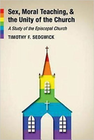 Sex, Moral Teaching, and the Unity of the Church: A Study of the Episcopal Church