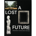 A Lost Future: Shezad Dawood, The Otolith Group & Matti Braun