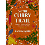 On the Curry Trail: Chasing the Flavor that Seduce the World