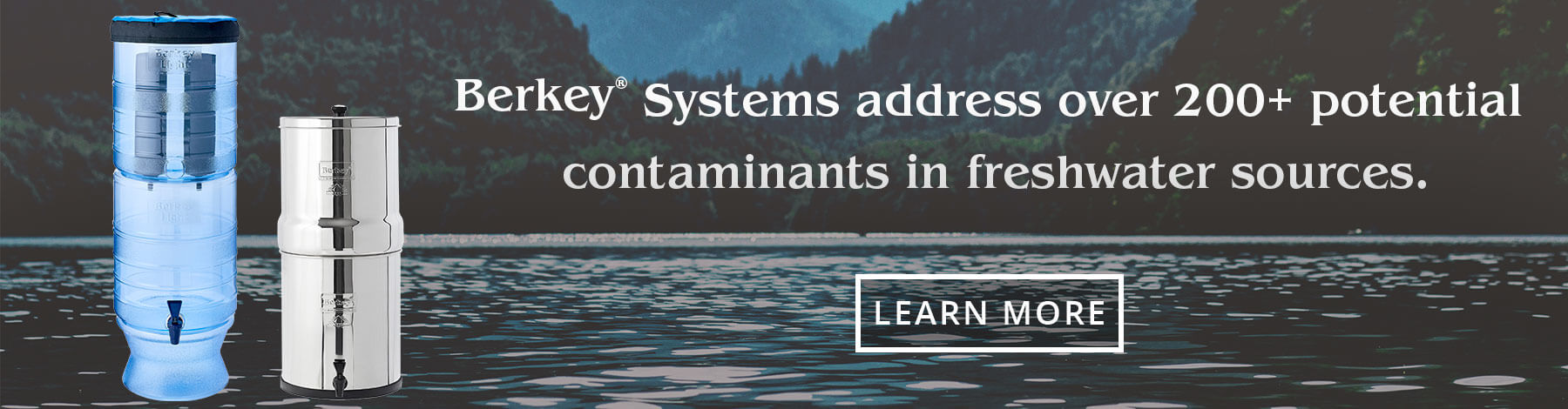Berkey systems address over 200 potential contaminants in freshwater sources.