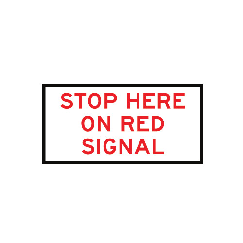 Stop Here On Red Signal Sign (1200mmx600mm) Corflute Safety Xpress