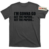 Jimmy Two Times 2X I'm Gonna Go Get the Papers Get the Papers Goodfellas Movie T Shirt
