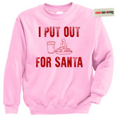 I Put Out For Santa Claus Naughty Tacky Sweater Sweatshirt