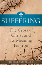 Suffering: The Cross of Christ and its Meaning for you Suffering: The Cross of Christ and its Meaning for you