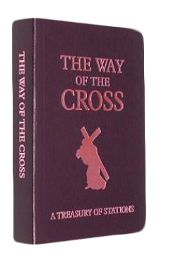 The Way of the Cross a Treasury of Stations the way of the cross a treasury of stations