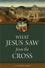 What Jesus Saw From the Cross What Jesus Saw From the Cross