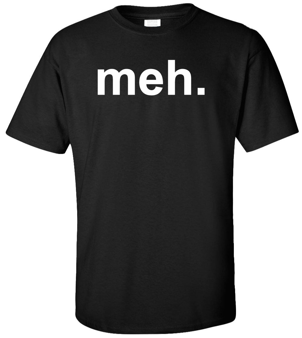 Meh T Shirt Funny Humor Gamer Geek Tee Ebay