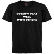 Doesn't Play Well with Others T-shirt