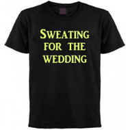 Sweating for the Wedding T-shirt