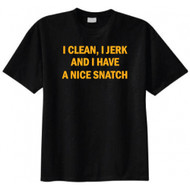 I Clean, I Jerk and I Have a Nice Snatch T-shirt