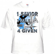1 Savior 3 Nails 4 Given Religious Christian T-Shirt