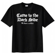 Come to the Dark Side We Have Cookies T-shirt