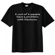 Five Out of Four People Have a Problem with Fractions T-shirt