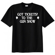 Got Tickets? To The Gun Show T-shirt