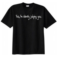 Yes, I'm Silently Judging You T-shirt
