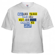 Who Are These Kids and Why Are They Calling Me Dad? T-shirt