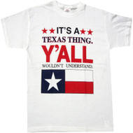 It's a Texas Thing Y'all Wouldn't Understand T-shirt