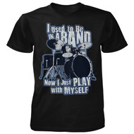 I Used To Be In A Band Now I Just Play With Myself T-shirt