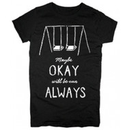 The Fault In Our Stars - Maybe Okay Will Be Our Always Juniors T-Shirt