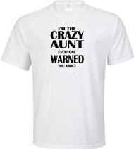 I'm The Crazy Aunt Everyone Warned You About Adult T-Shirt