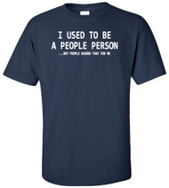 I Used To Be A People Person But People Ruined That For Me Adult T-Shirt
