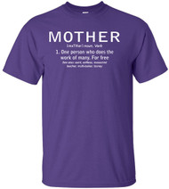 Mother One Person Who Does The Work Of Many. For Free Adult T-Shirt