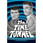 THE TIME TUNNEL - A HISTORY OF THE TELEVISION SERIES