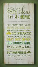 This wooden 9" x 18" Irish blessing Wall Plaque will look great in the kitchen or family room! "God Bless our Irish home! God bless our home, and all who dwell here, may we live with each other in peace love and cheer. May we open our doors wide to kith and kin...may sorrows just visit, but happiness move in."