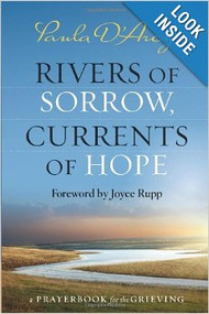 Rivers of Sorrow, Currents of Hope: A Prayerbook for the Grieving,  Paula D'Arcy