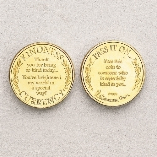 1.25" Diameter ~ 4/pack. Coin Says "Thank you for being so kind today....You've brightened my world in a special way. Flip Side says "Pass it on to someone who has been especially kind to you "