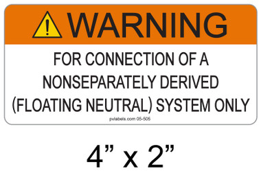 Warning for Connection of a Nonseparately Derived (Floating Neutral) System Only Label - 4" X 2" - 3/16" Letters - Item #05-505