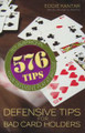 Defensive Tips for Bad Card Holders 576 By Eddie Kantar 