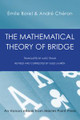 The Mathematical Theory of Bridge By Emile Borel & Andre Cheron