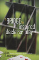  A Bridge to Inspired Declarer Play  2009 By Julian Laderman 
