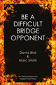 Be a Difficult Bridge Opponent