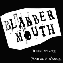 BLABBERMOUTH - Deep State / Tohuko Manga
