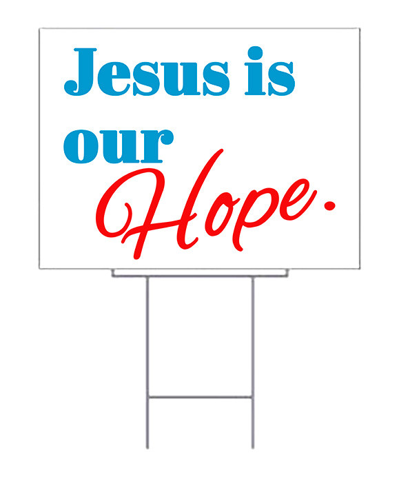 Jesus Is Our Hope - Blue - Yard Sign | Church Banners