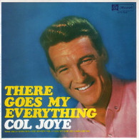 JOYE,COL  -  THERE GOES MY EVERYTHING There goes my everything/ You know how I feel/ I couldn't care less/ Long long time (71495/7EP)