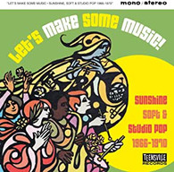 VARIOUS - LET'S MAKE SOME MUSIC : SUNSHINE, SOFT & STUDIO POP 1966-1970    (CD25875/CD)