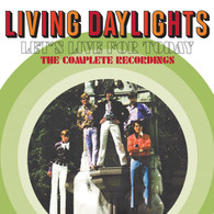 LIVING DAYLIGHTS - LET’S LIVE FOR TODAY : THE COMPLETE RECORDINGS    (CD25915/CD)