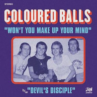 COLOURED BALLS - WON'T YOU MAKE UP YOUR MIND / DEVIL'S DESCIPLE 7"    (70998/7"s)
