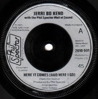 KENO,JERRI BO WITH PHIL SPECTOR WALL OF SOUND  -   Here it comes (and here I go)/ I don't know why (G79298/7s)
