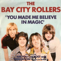 BAY CITY ROLLERS  -   You made me believe in magic/ Are you cuckoo/ Dedication (G8133/7s)