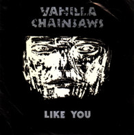 VANILLA CHAINSAWS  -   Like you/ Onslaught (G68593/7s)