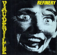 REFINERY  -   Vaudeville (FM)/ Vaudeville (AM) (G80422/7s)
