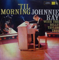 RAY,JOHNNIE WITH BILLY TAYLOR TRIO  -  'TIL MORNING  (G77853/LP)