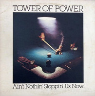 TOWER OF POWER  -  AIN'T NOTHIN' STOPPIN' US NOW  (G811023/LP)