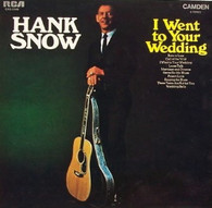 SNOW,HANK  -  I WENT TO YOUR WEDDING  (82889/LP)