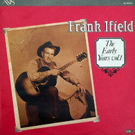 IFIELD,FRANK  -  THE EARLY YEARS VOL. 1  (G811182/LP)